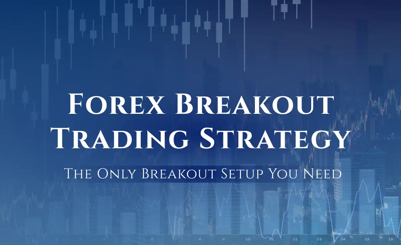 Breakout Trading Strategy in Forex: What Actually Works in 2026