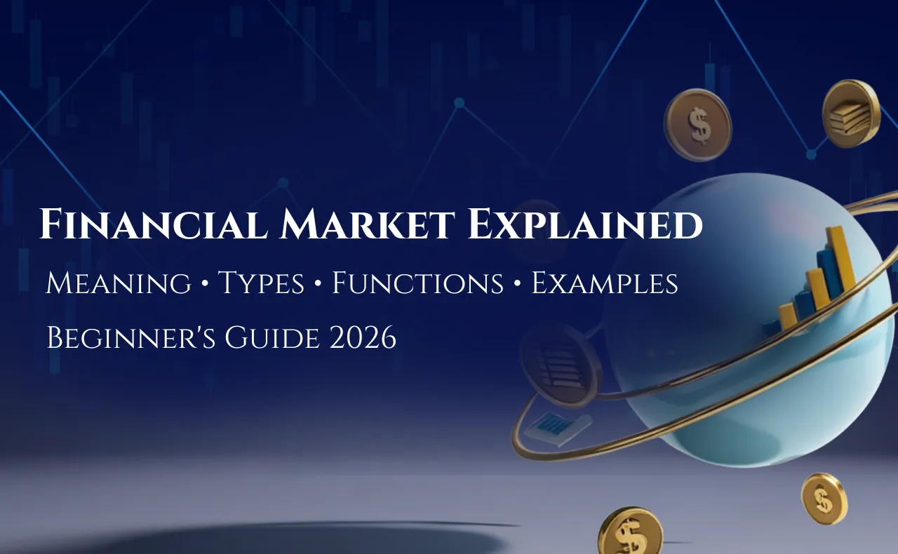 Financial Market: Meaning, Types and Key Functions